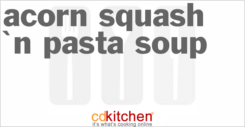 Acorn Squash 'n Pasta Soup - CDKitchen.com