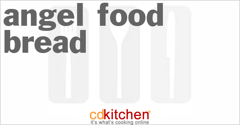 Angel Food Bread - CDKitchen.com