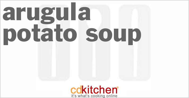 Arugula Potato Soup - CDKitchen.com
