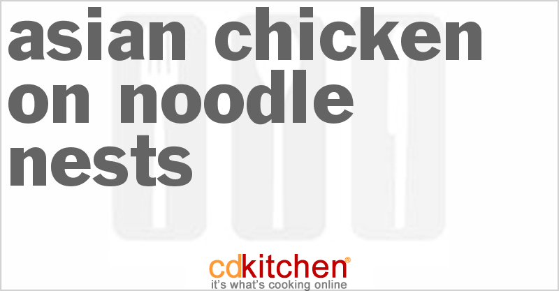 Asian Chicken On Noodle Nests - CDKitchen.com