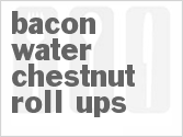 recipe for bacon water chestnut roll ups