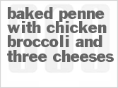 recipe for baked penne with chicken broccoli and three cheeses
