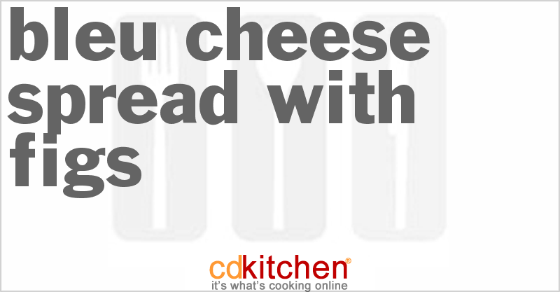 Bleu Cheese Spread With Figs - CDKitchen.com