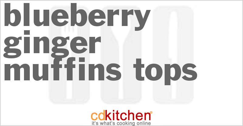 Blueberry Ginger Muffins Tops - CDKitchen.com