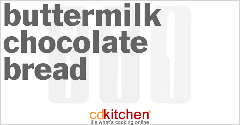 Buttermilk Chocolate Bread - CDKitchen.com