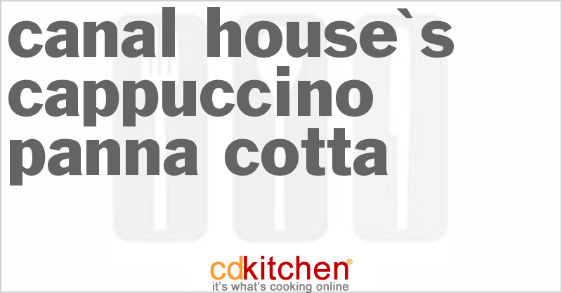Canal House's Cappuccino Panna Cotta - CDKitchen.com