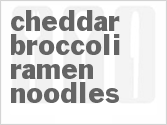 recipe for cheddar broccoli ramen noodles