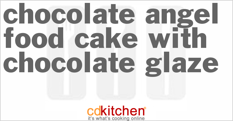 Chocolate Angel Food Cake With Chocolate Glaze - CDKitchen.com