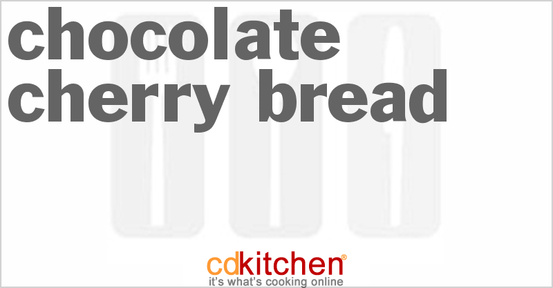 Chocolate Cherry Bread - CDKitchen.com