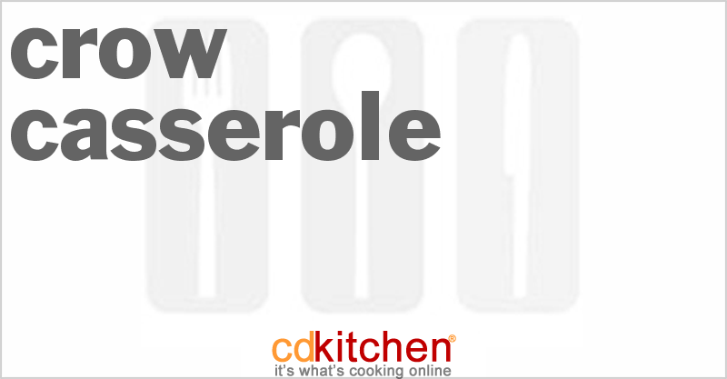 Crow Casserole - CDKitchen.com