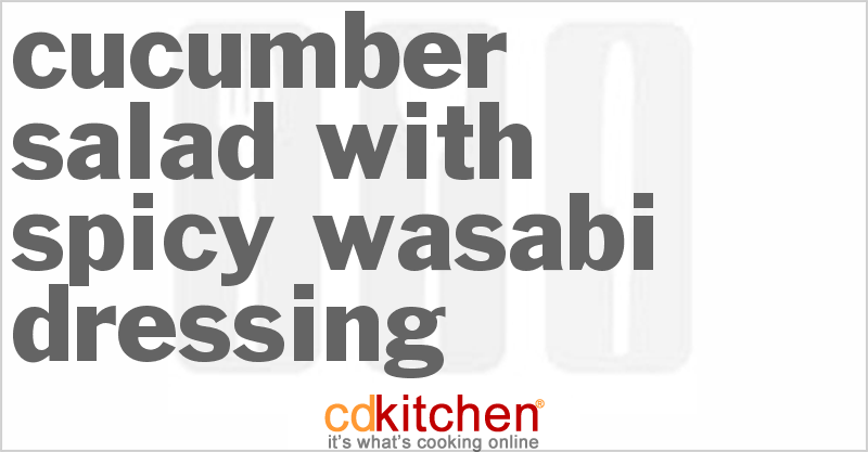 Cucumber Salad With Spicy Wasabi Dressing - CDKitchen.com