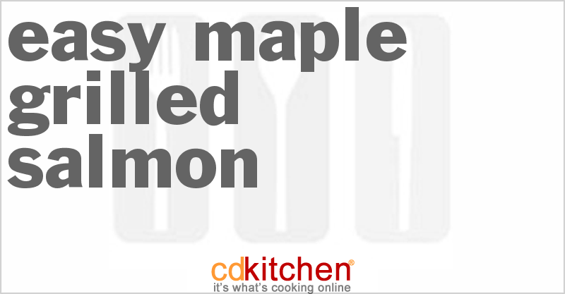 Easy Maple Grilled Salmon - CDKitchen.com