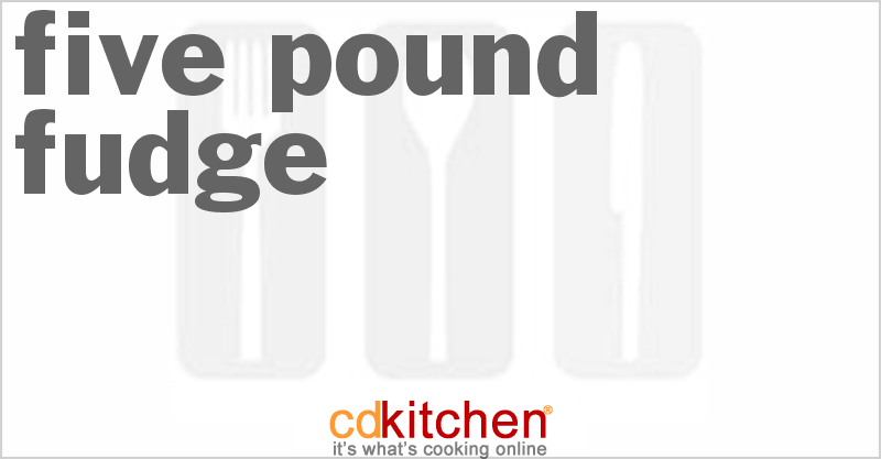 Five Pound Fudge - CDKitchen.com