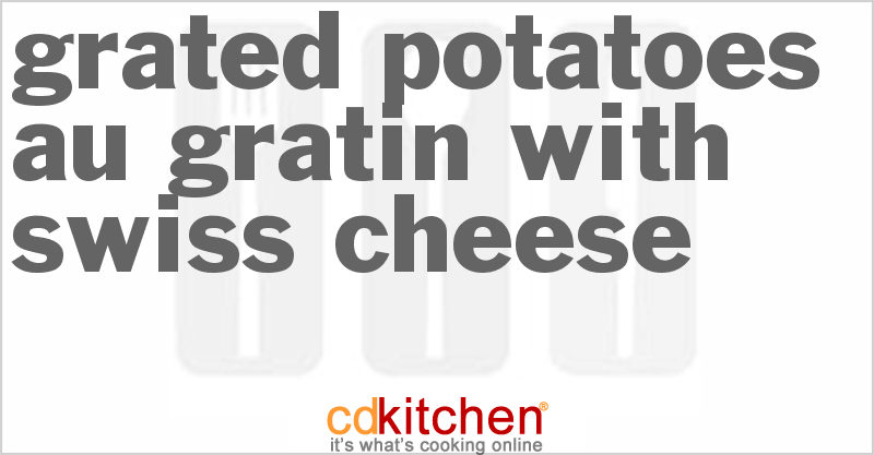 Grated Potatoes Au Gratin With Swiss Cheese - CDKitchen.com