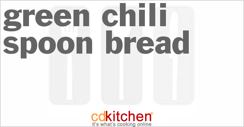 Green Chili Spoon Bread - CDKitchen.com