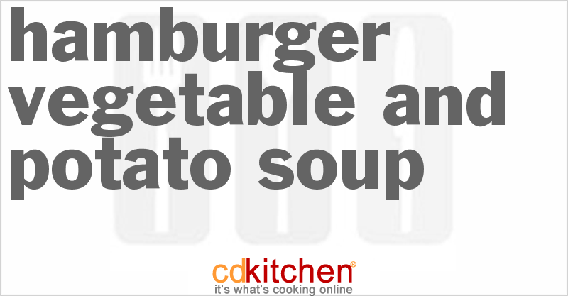 Hamburger Vegetable And Potato Soup - CDKitchen.com