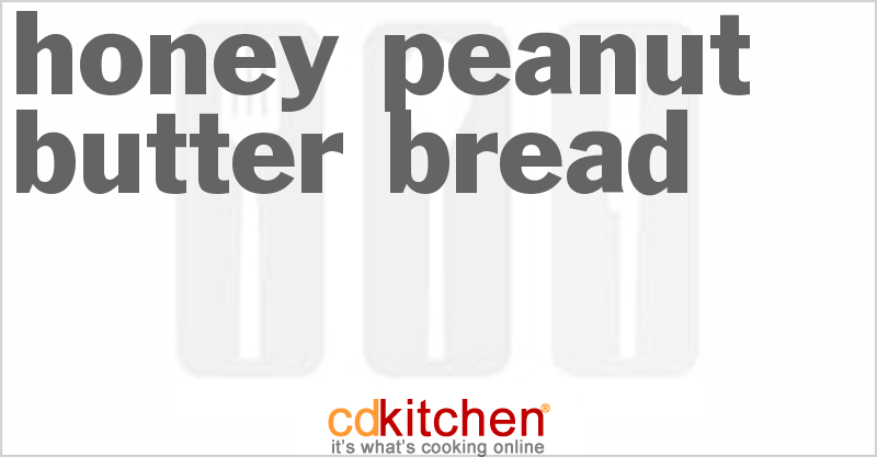 Honey Peanut Butter Bread - CDKitchen.com