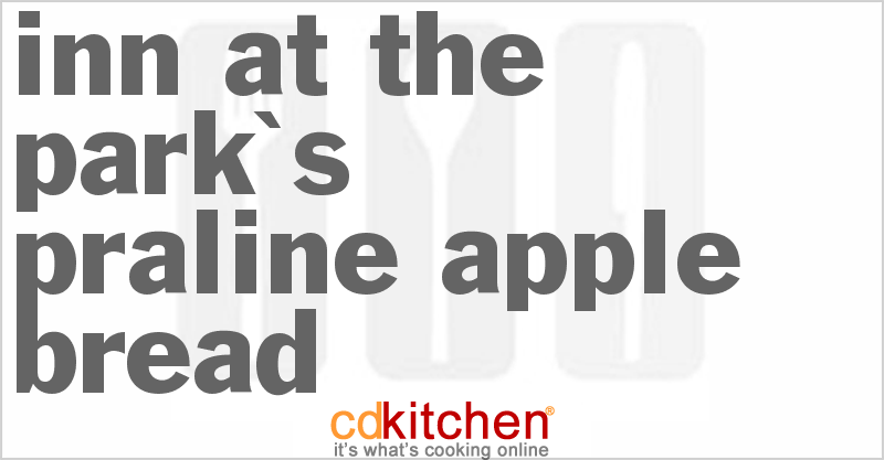 Inn at the Park's Praline Apple Bread - CDKitchen.com