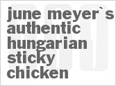 recipe for june meyer's authentic hungarian sticky chicken