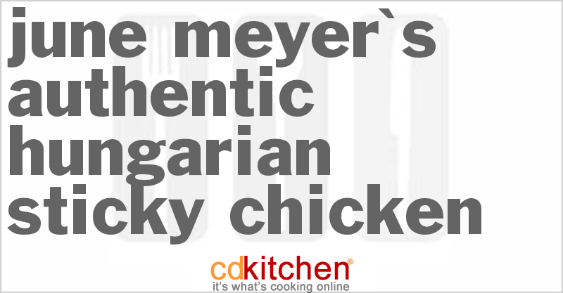 June Meyer's Authentic Hungarian Sticky Chicken - CDKitchen.com