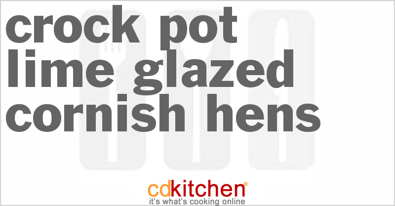 Lime-Glazed Cornish Hens - CDKitchen.com