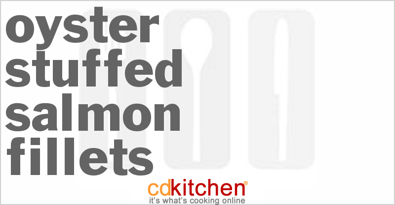 Oyster-Stuffed Salmon Fillets - CDKitchen.com