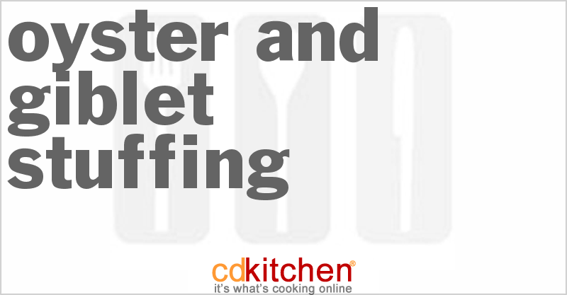 Oyster And Giblet Stuffing - CDKitchen.com