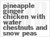 recipe for pineapple ginger chicken with water chestnuts and snow peas