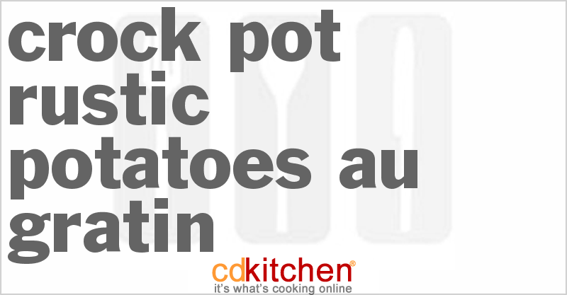 Rustic Potatoes Au Gratin - CDKitchen.com