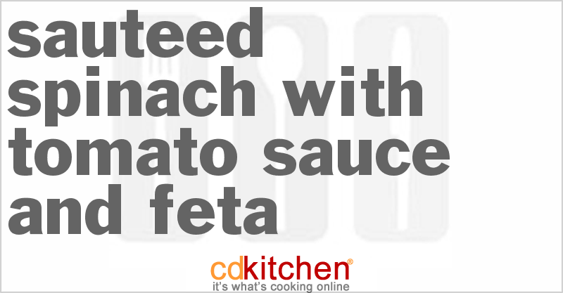 Sauteed Spinach With Tomato Sauce And Feta - CDKitchen.com