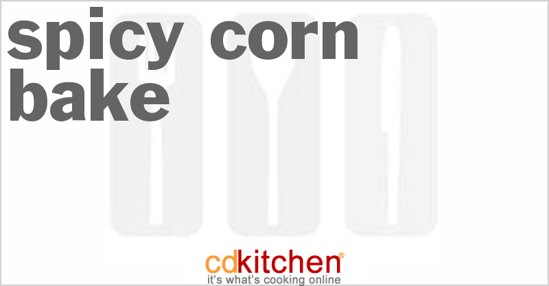 Spicy Corn Bake - CDKitchen.com