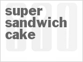 recipe for super sandwich cake