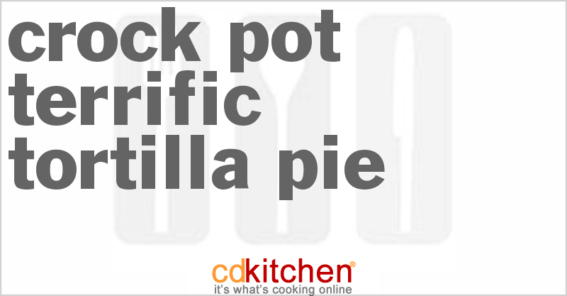Terrific Tortilla Pie - CDKitchen.com