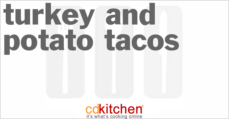 Turkey And Potato Tacos - CDKitchen.com