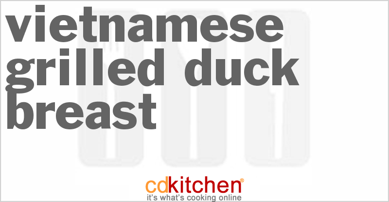 Vietnamese Grilled Duck Breast - CDKitchen.com