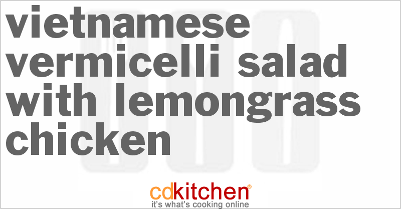 Vietnamese Vermicelli Salad with Lemongrass Chicken - CDKitchen.com