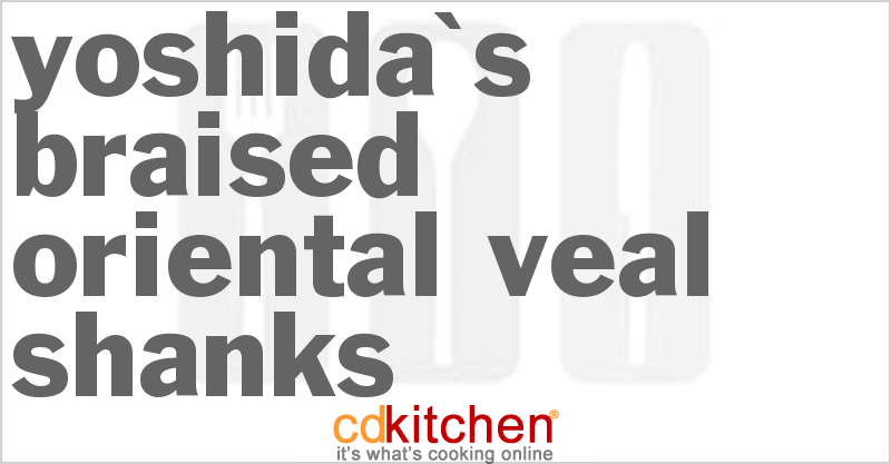 Yoshida's Braised Asian Veal Shanks - CDKitchen.com