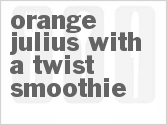 Orange Julius With A Twist Smoothie