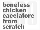 Boneless Chicken Cacciatore From Scratch