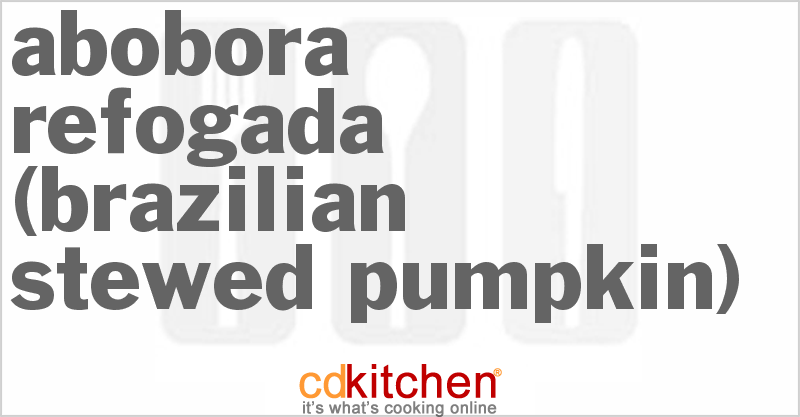 Abobora Refogada (Brazilian Stewed Pumpkin) - CDKitchen.com