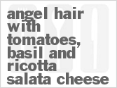 recipe for angel hair with tomatoes,  basil and ricotta salata cheese