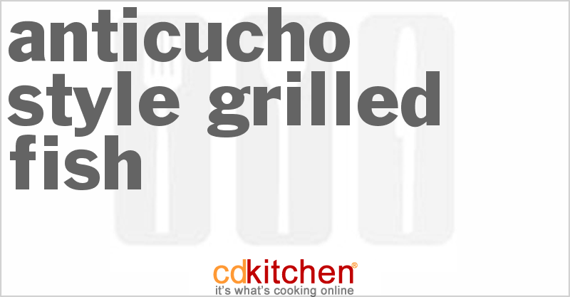 Anticucho-Style Grilled Fish - CDKitchen.com