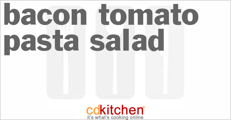Bacon Tomato Pasta Salad - CDKitchen.com