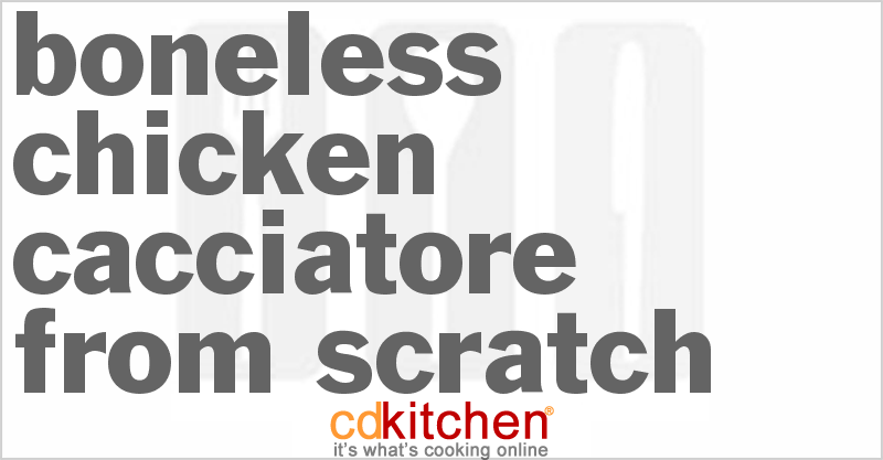 Boneless Chicken Cacciatore From Scratch - CDKitchen.com