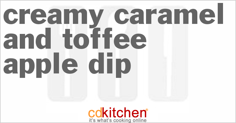 Creamy Caramel And Toffee Apple Dip - CDKitchen.com