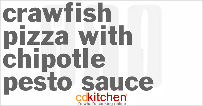 Crawfish Pizza With Chipotle Pesto Sauce - CDKitchen.com