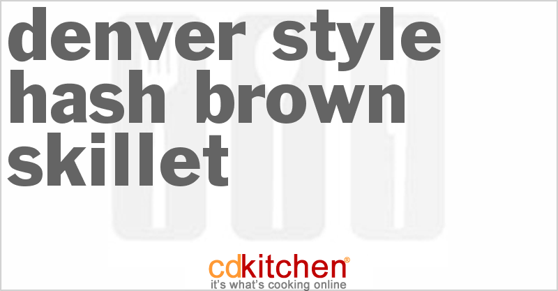 Denver-Style Hash Brown Skillet - CDKitchen.com