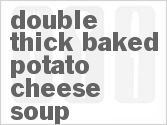 recipe for double thick baked potato-cheese soup