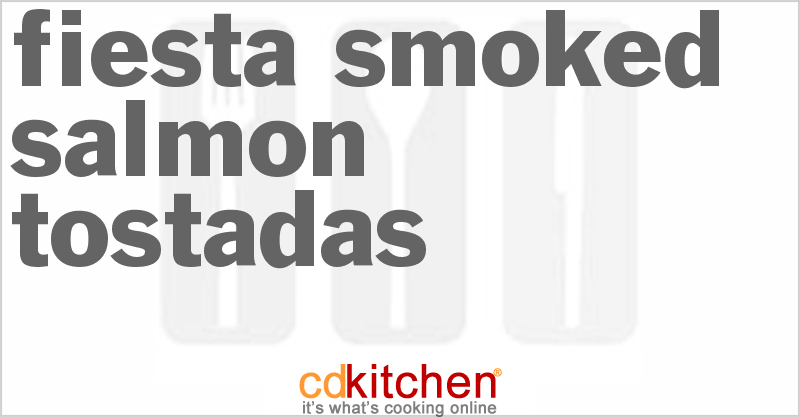 Fiesta Smoked Salmon Tostadas - CDKitchen.com