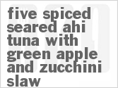 recipe for five spiced seared ahi tuna with green apple and zucchini slaw